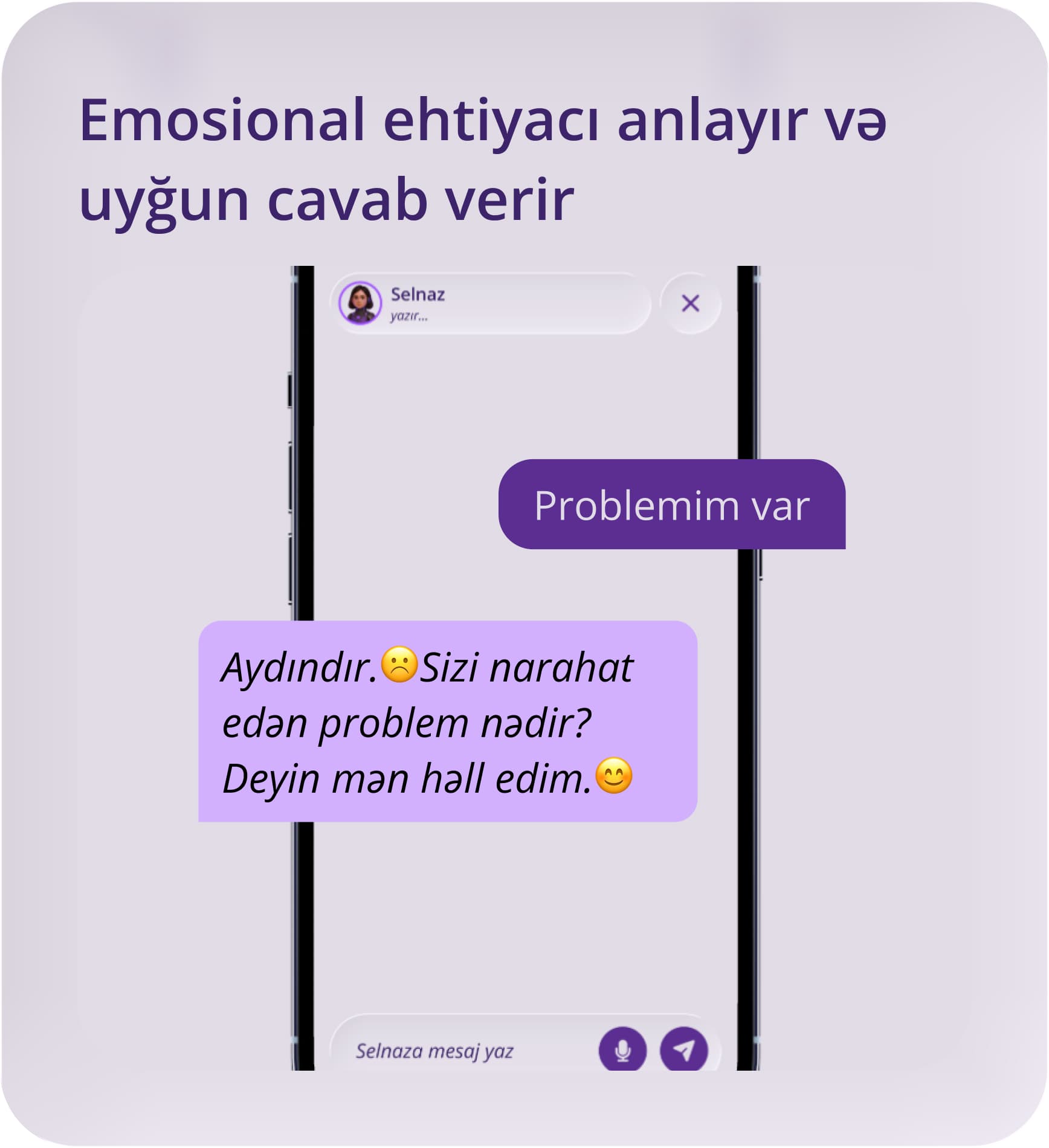 Emosional ehtiyacı anlayır və uyğun cavab verir